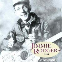 Jimmie Rodgers - Last Sessions 1933